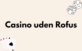 Dansk Casino Uden Om Rufus Din Ultimative Guide